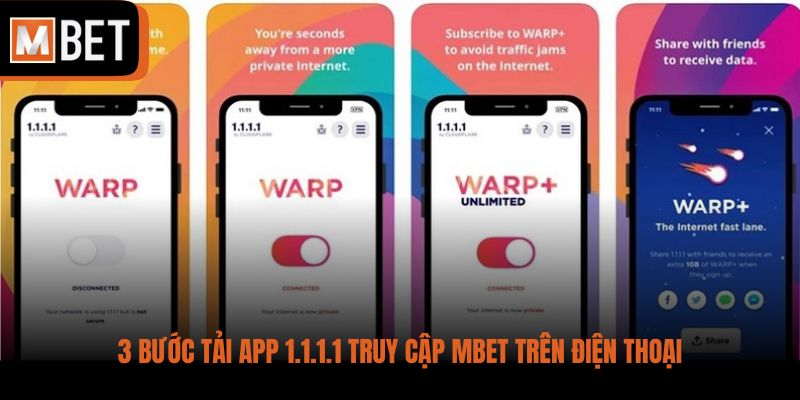 3 bước tải app 1.1.1.1 truy cập MBET trên điện thoại