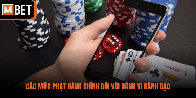 Các mức phạt hành chính đối với hành vi đánh bạc