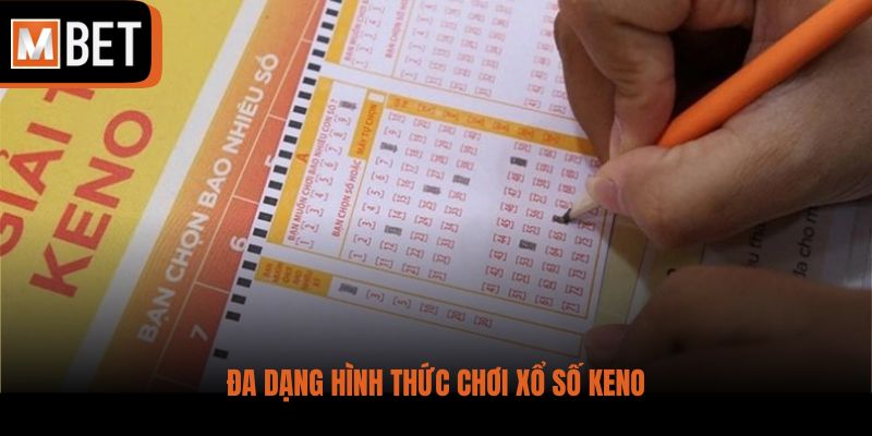 Đa dạng hình thức chơi xổ số Keno