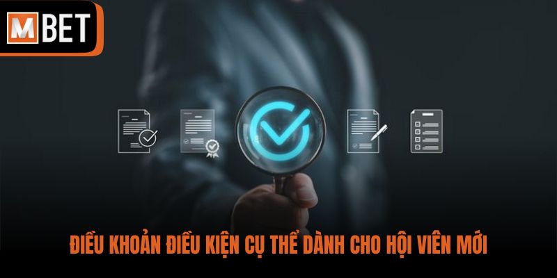 Điều khoản điều kiện cụ thể dành cho hội viên mới