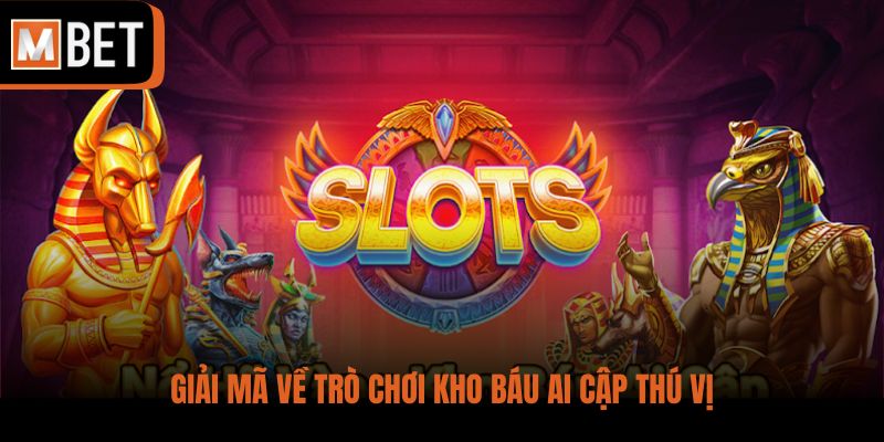 Giải mã về trò chơi Kho báu Ai Cập thú vị