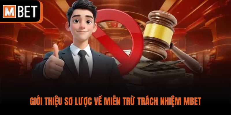 Giới thiệu sơ lược về miễn trừ trách nhiệm MBET
