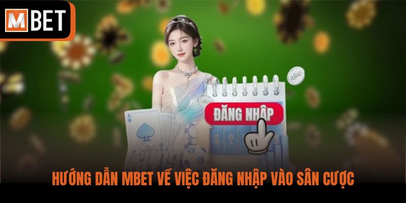 Hướng dẫn MBET về việc đăng nhập vào sân cược
