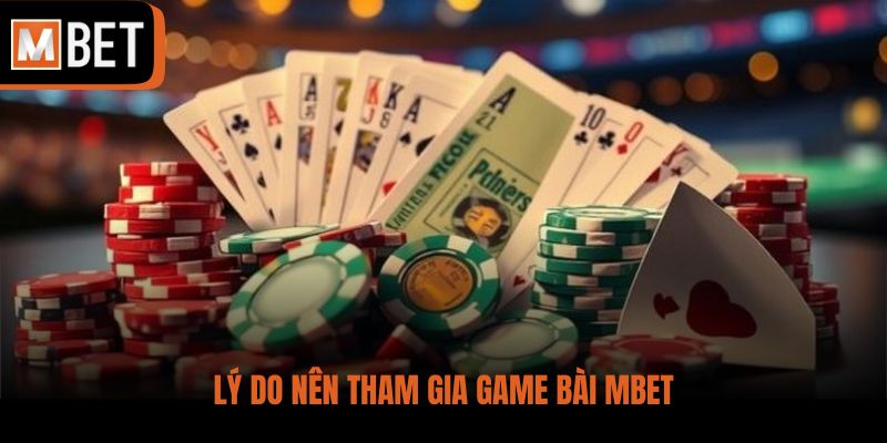 Lý do nên tham gia game bài MBET