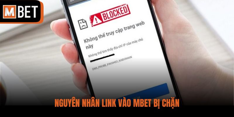 Nguyên nhân link vào MBET bị chặn