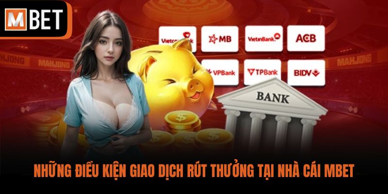 Những điều kiện giao dịch rút thưởng tại nhà cái MBET