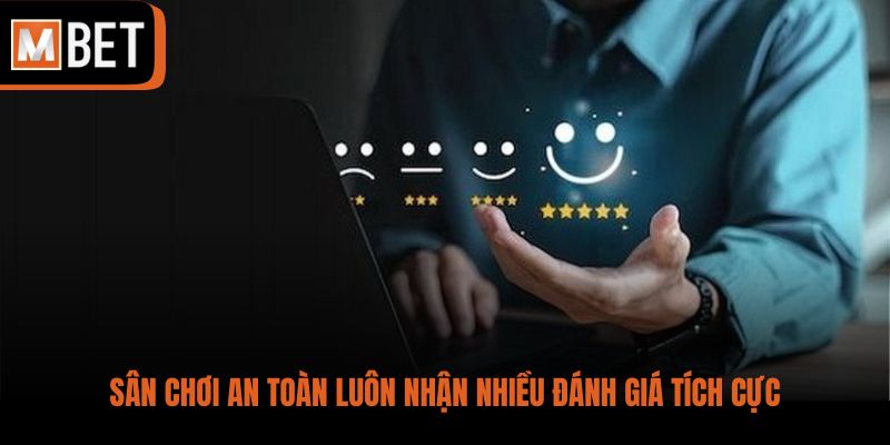 Sân chơi an toàn luôn nhận nhiều đánh giá tích cực
