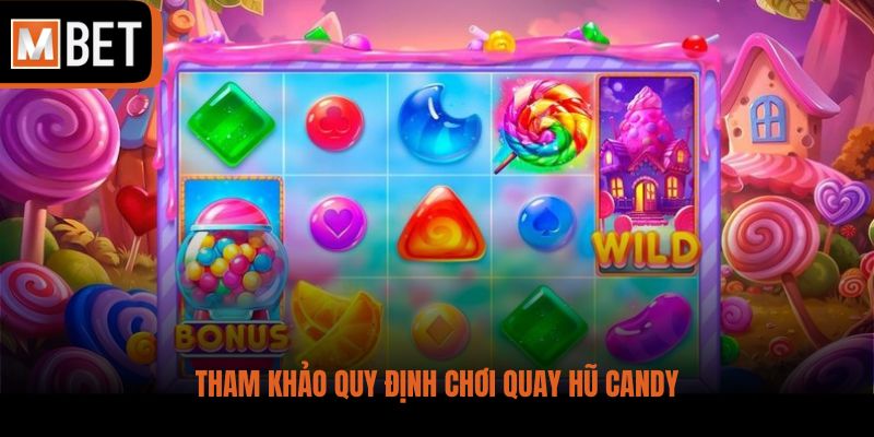 Tham khảo quy định chơi quay hũ Candy