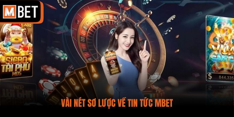 Vài nét sơ lược về tin tức MBET