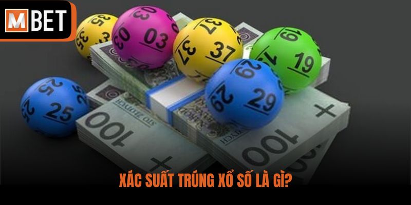 Xác suất trúng xổ số là gì?